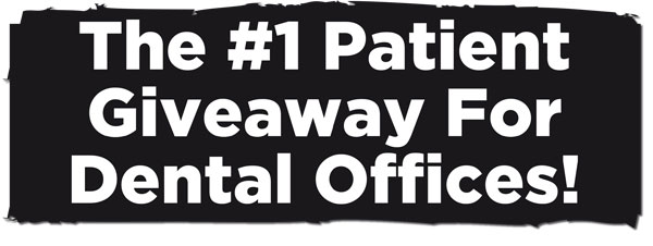 The #1 Patient Giveaway for Dental Offices!